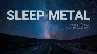 Sleep Metal - Instrumental Metal To Fall Asleep To - Followed by Ambient Music