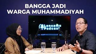 Lensamu Podcast #9  Bersyukur dan Bangga Menjadi Warga Muhammadiyah  feat Muhammad Sayuti