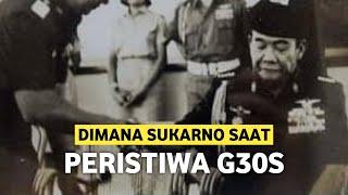 Dimana Sukarno saat Peristiwa G30S?  Apakah Sukarno terlibat G30S?