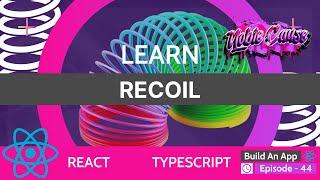 Learn Recoil  React State Manamgement  Episode-44