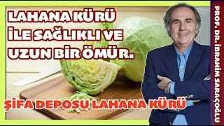 SAĞLIKLI VE UZUN BİR ÖMÜR İÇİN LAHANA KÜRÜ #lahana #ibrahimsaraçoğlu #