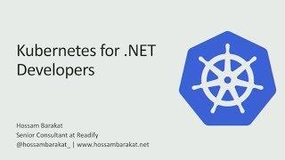 Kubernetes for .NET Developers - Hossam Barakat