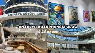 ANTALYA KÜTÜPHANESİ  kütüphane turu benimle vizeye çalışın