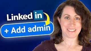 How to Add an ADMIN to Your LinkedIn Company Page - Empower Your Team