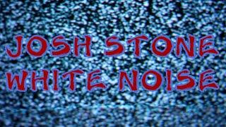JOSH STONE - WHITE NOISE OFFICIAL VIDEO