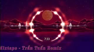 Mixtape - Trần Tuấn Remix - V1