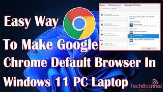 Make Google Chrome Default Browser In Windows 11 PC Laptop - How To