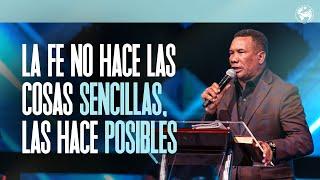 La fe no hace las cosa sencilla la fe lo hace posible Pastor Carlos Gil