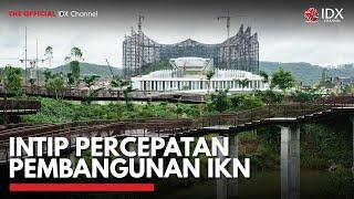 Intip Percepatan Pembangunan IKN  IDX CHANNEL