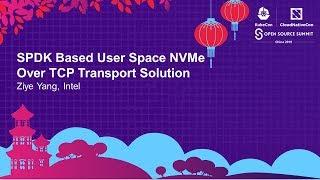 SPDK Based User Space NVMe Over TCP Transport Solution - Ziye Yang Intel