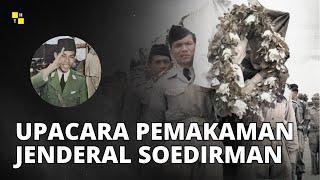  sedih nian  UPACARA PEMAKAMAN JENDERAL SOEDIRMAN 1950