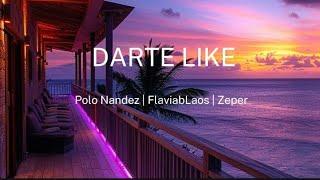 DARTE LIKE - LETRA Polo Nandez  Flavia Laos  Zeper