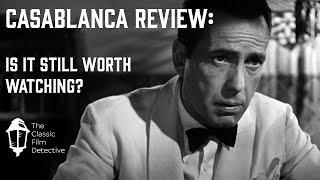 Casablanca Is it as great as some people think?