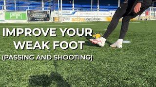 EASIEST WAYS TO IMPROVE YOUR WEAK FOOT
