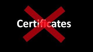 Certificates are USELESS in the Real-World