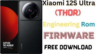 Xiaomi 12S Ultra thor Engineering RomFirmware Free