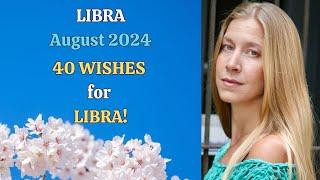 Libra August 2024. 40 WISHES for LIBRA Astrology Horoscope Forecast