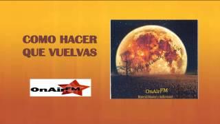 OnAirFM  Alexander Diaz - Como Hacer Que Vuelvas