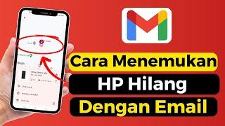 Cara Menemukan HP Yang Hilang Lewat Email Terbaru