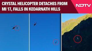 Helicopter Crash Kedarnath  Helicopter Being Airlifted By MI-17 Chopper Crashes In Kedarnath