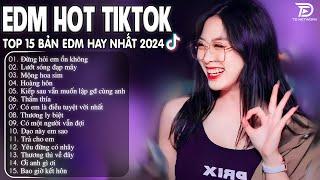 Đừng Hỏi Em Ổn Không Remix  BXH Nhạc Trẻ Remix Hay Nhất  - Top 15 Bản EDM TikTok Hot Trend 2024