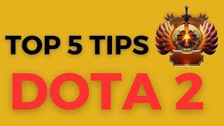 TOP 5 TIPS FOR PLAYING DOTA 2 -  DOTA 2 GUIDE 