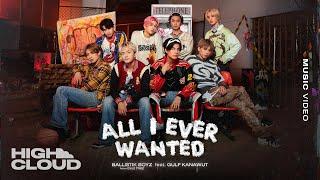 BALLISTIK BOYZ from EXILE TRIBE - All I Ever Wanted feat. GULF KANAWUT Official MV