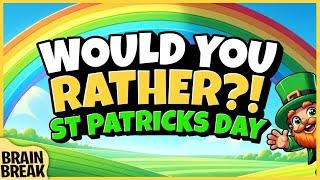  St Patricks Day Would You Rather  Brain Break  Freeze Dance