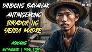 DINDONG BAYAWAK  ANTINGERONG BIRADOR NG SIERRA MADRE l Kwentong Aswang l True Horror Story