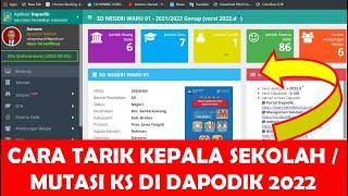 CARA TARIK KEPALA SEKOLAH BARU ATAU MUTASI KS DI DAPODIK 2022 d