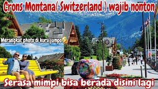 SALAH SATU TEMPAT WAJIB DI KUNJUNGI DI SWITZERLAND CRANS MONTANA‼️Renny wong ndeso di Switzerland