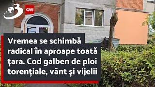 Vremea se schimbă radical în aproape toată țara. Cod galben de ploi torențiale vânt și vijelii