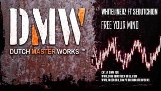 Whitelinerz ft Sedutchion - Free Your Mind OFFICIAL