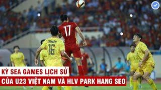 Hành trình vô địch SEA Games lịch sử của U23 VN  Đỉnh cao phòng ngự cả giải không để thủng lưới