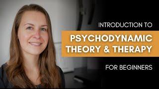 Introduction to Psychodynamic Theory and Therapy for beginners