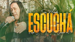 ESCUCHÁ - SESSION #34 SIN MIEDO  LADO S