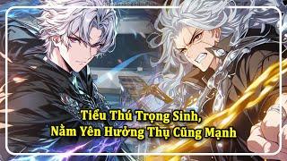 Tiểu Thú Trọng Sinh Nằm Yên Hưởng Thụ Cũng Mạnh  Phần 1