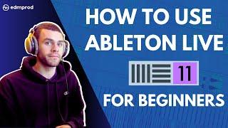 How to Use Ableton Live 11 Comprehensive Beginner Tutorial
