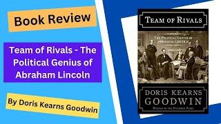 Book Review  Team of Rivals - The Political Genius of Abraham Lincoln - Doris Kearns Goodwin