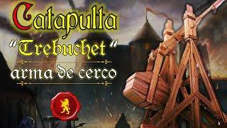 Catapultas Trebuchet ou Trabuco - Série Armas de Cerco Medievais