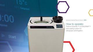 How to operate Thermo Scientific™ ULTRACRIMP™ tube sealing system for ultraspeed centrifugation