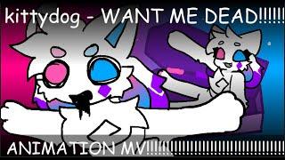 kittydog - WANT ME DEAD ️ animation MV 