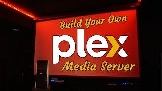 Guide to Building Your Own PLEX Media Server - Cheap and Easy