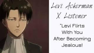 Levi Ackerman X Listener Anime ASMR “Levi Flirts With You After Becoming Jealous”