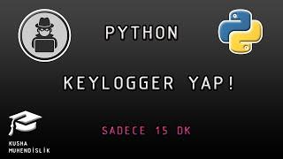 KEYLOGGER YAP  PYTHON  SADECE 15 DK 