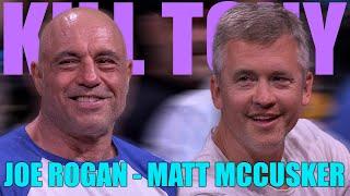 KT #673 - JOE ROGAN + MATT MCCUSKER