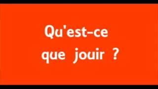 Quest-ce que jouir ?