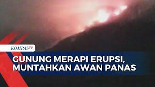 Gunung Merapi di Perbatasan Yogyakarta dan Jawa Tengah Erupsi Muntahkan Awan Panas Guguran