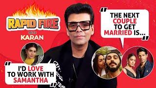 Karan Johars RAPID FIRE on Sid-Kiaras marriage Vijay Janhvi Sara Samantha Kartik & SRK- Gauri