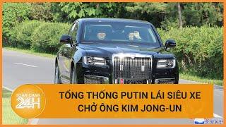 Tổng thống Putin đích thân lái siêu xe Aurus chở Chủ tịch Kim Jong-un đi dạo ở Bình Nhưỡng